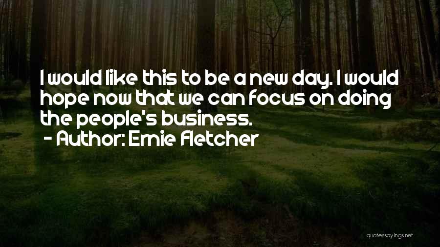 Ernie Fletcher Quotes 2127738