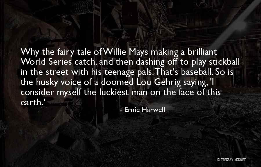 Ernie Harwell Quotes 2105349 Ernie Harwell Quotes 2105349