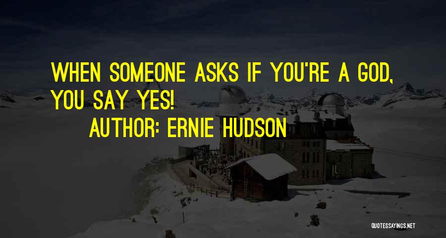 Ernie Hudson Quotes 1302768