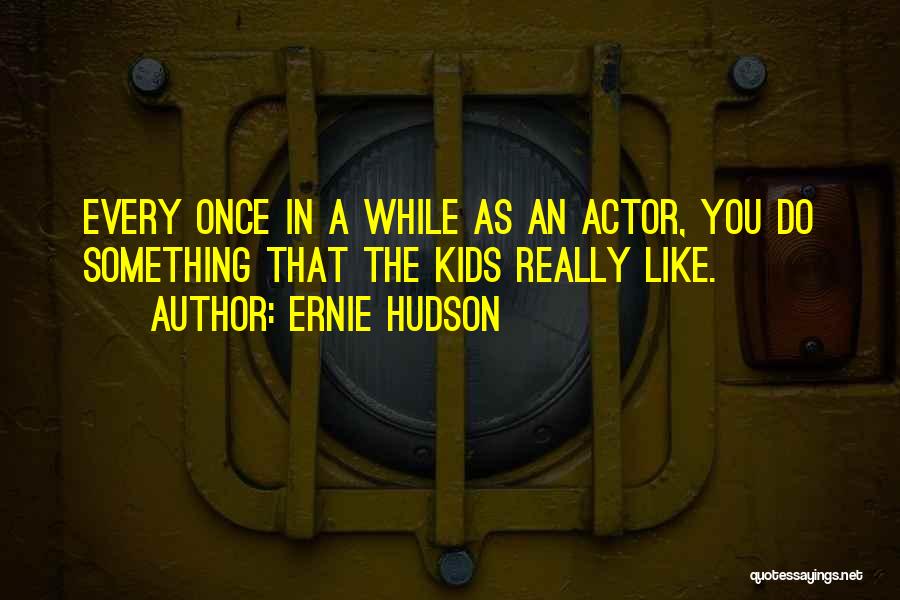 Ernie Hudson Quotes 2015772