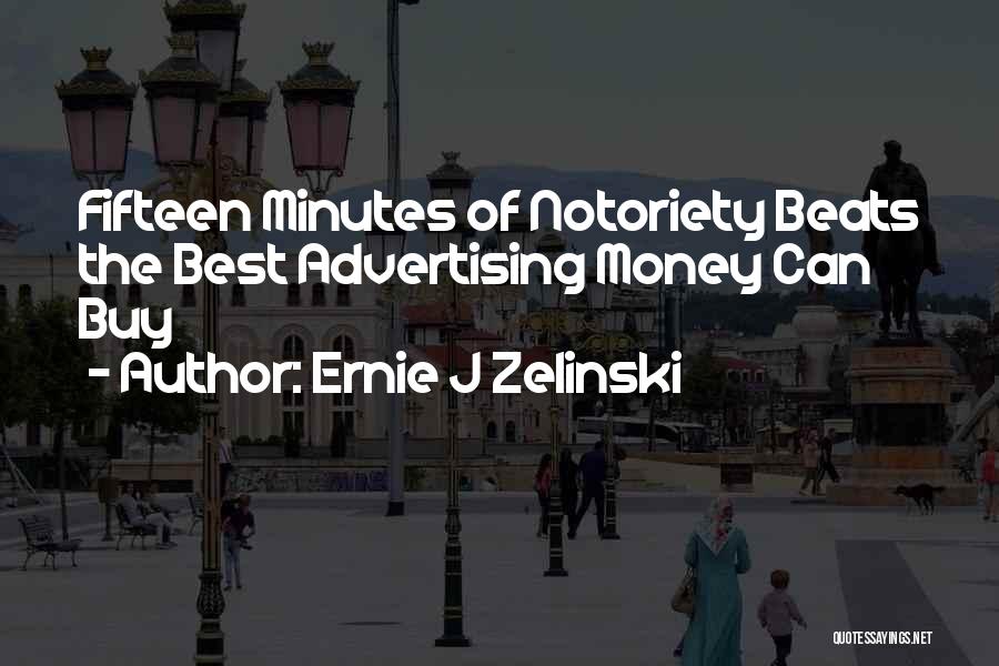 Ernie J Zelinski Quotes 1004964