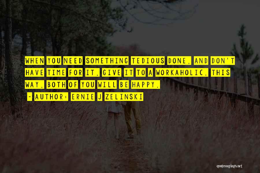 Ernie J Zelinski Quotes 1162445 Ernie J Zelinski Quotes 1162445