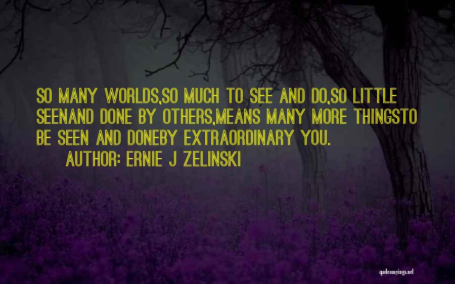 Ernie J Zelinski Quotes 1232643