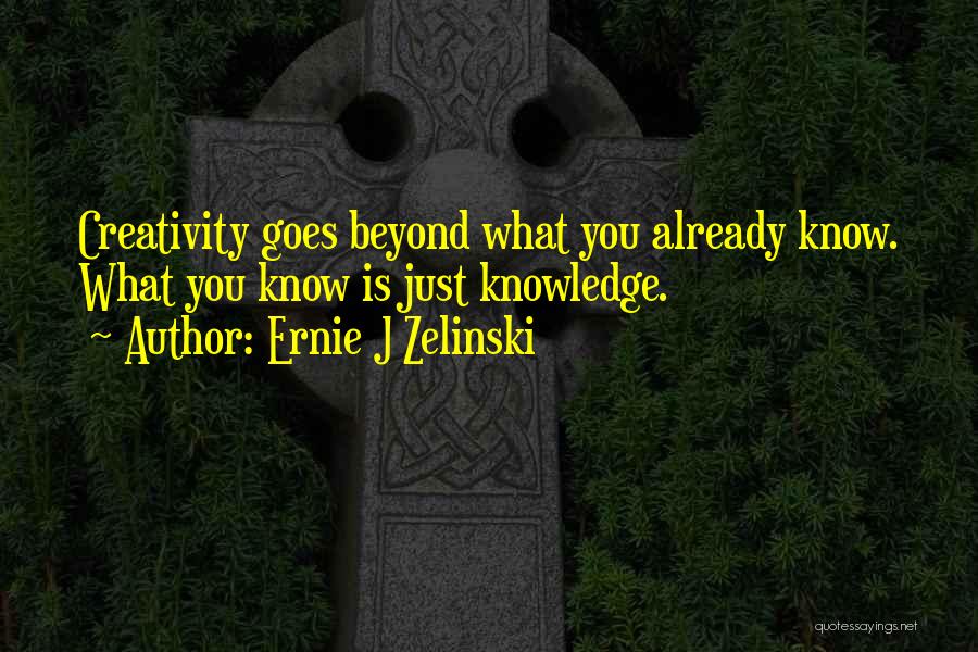 Ernie J Zelinski Quotes 144945