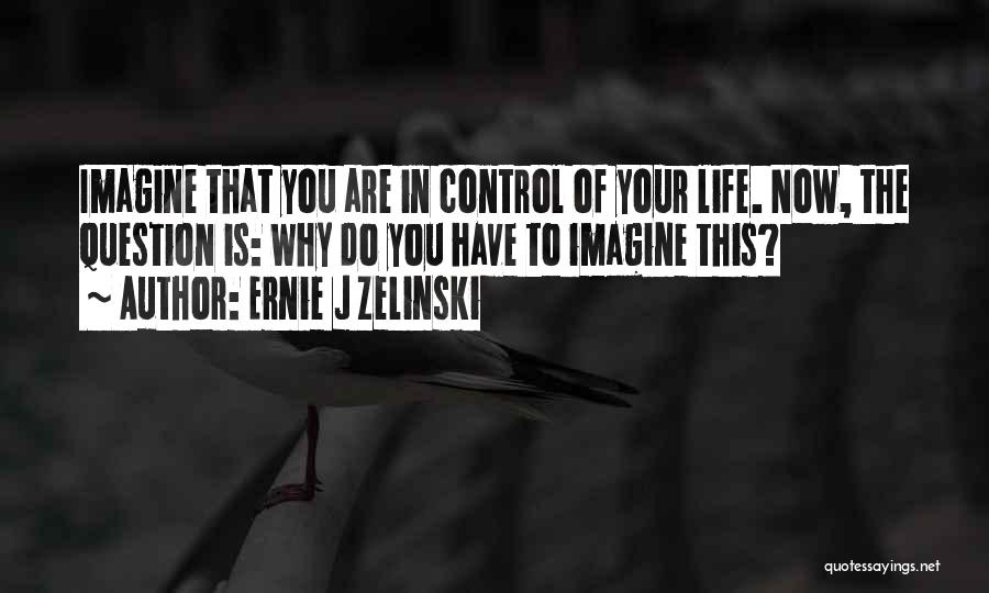 Ernie J Zelinski Quotes 1609476 Ernie J Zelinski Quotes 1609476
