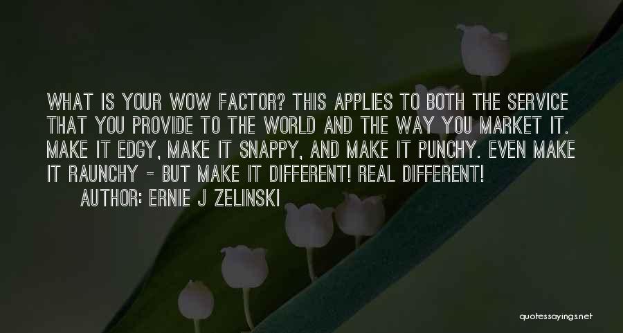 Ernie J Zelinski Quotes 1751324