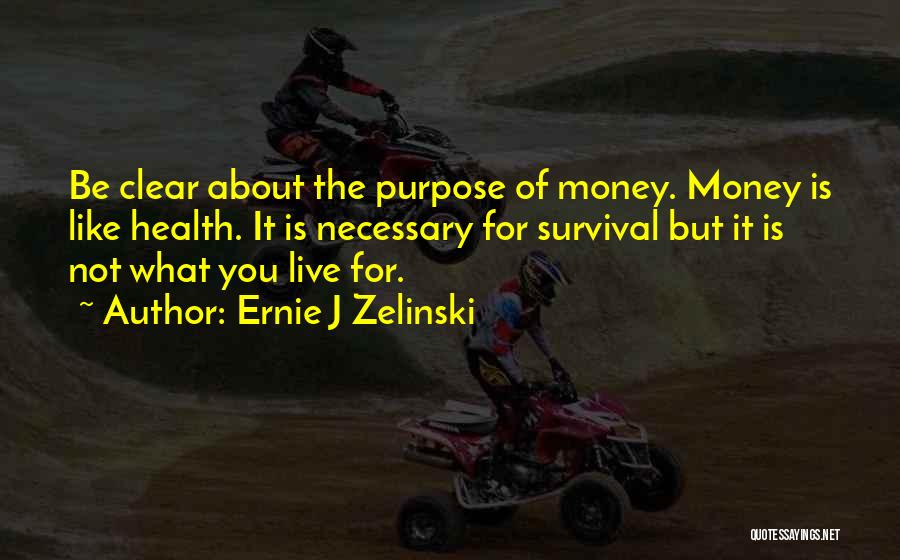 Ernie J Zelinski Quotes 179113