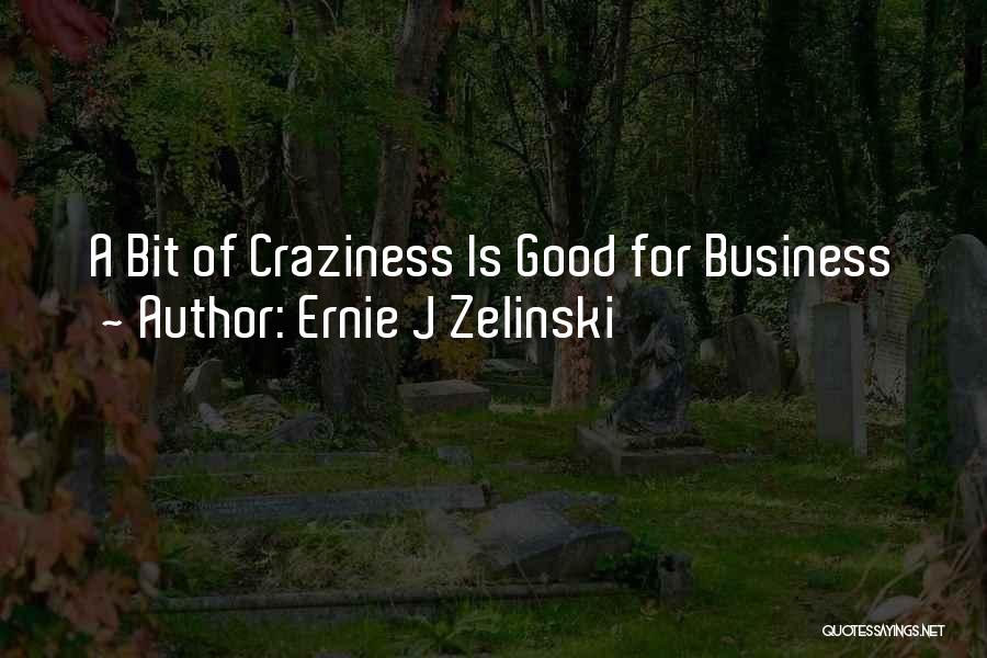 Ernie J Zelinski Quotes 2010010