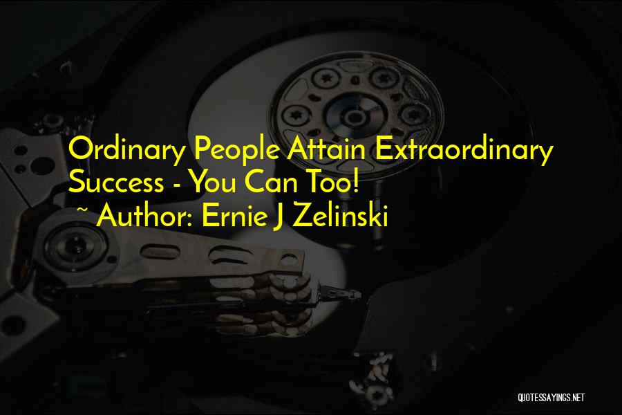 Ernie J Zelinski Quotes 2043521