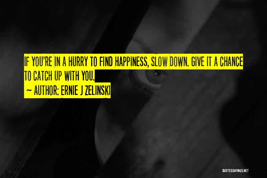 Ernie J Zelinski Quotes 2167055 Ernie J Zelinski Quotes 2167055
