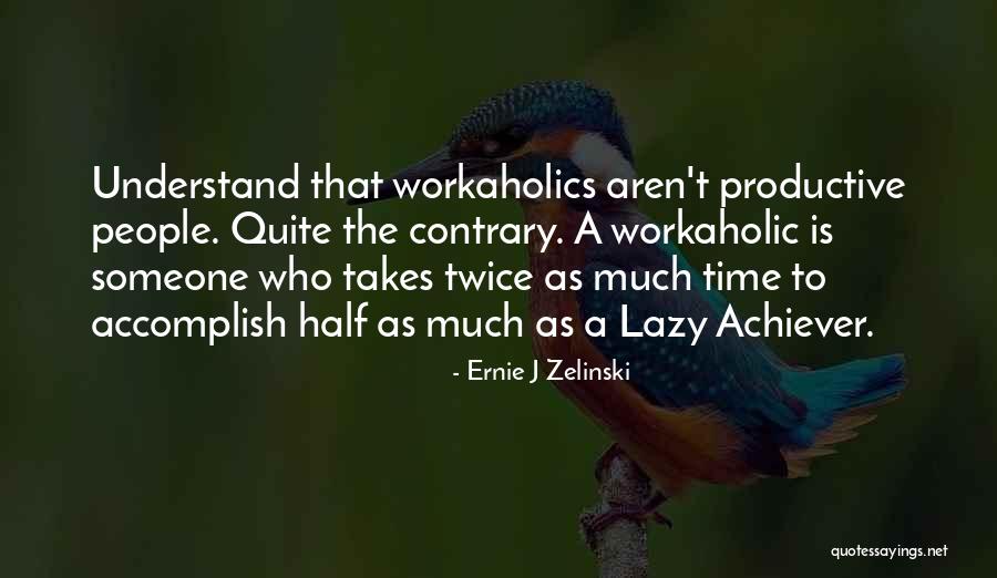 Ernie J Zelinski Quotes 2204412 Ernie J Zelinski Quotes 2204412