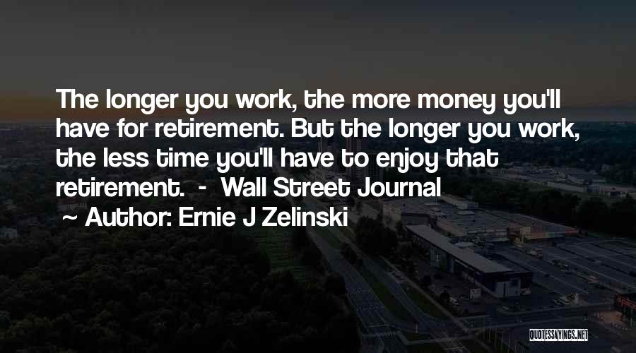 Ernie J Zelinski Quotes 230660