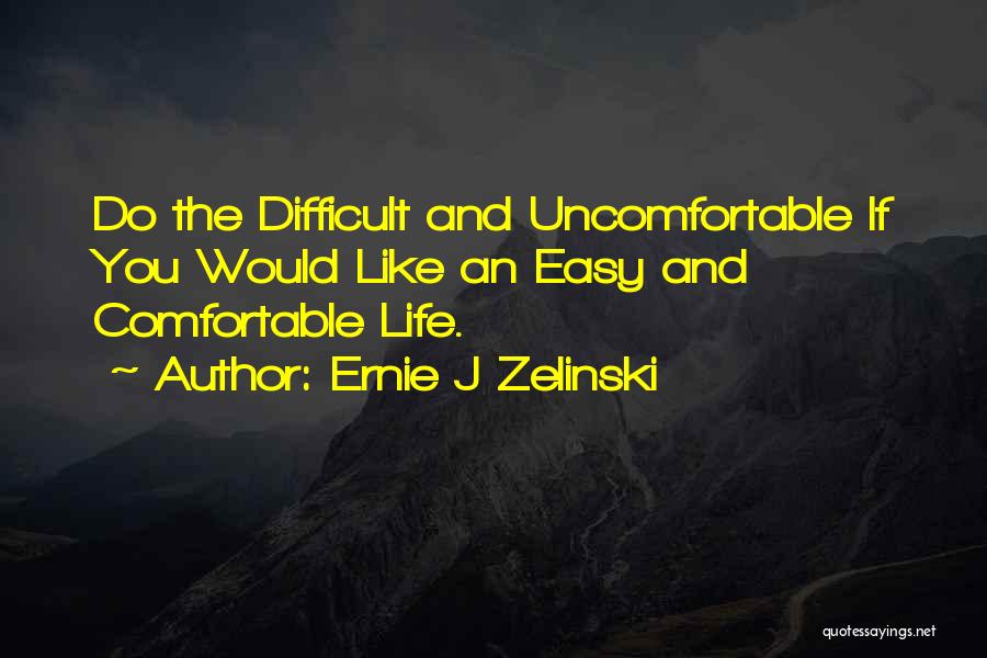 Ernie J Zelinski Quotes 348461