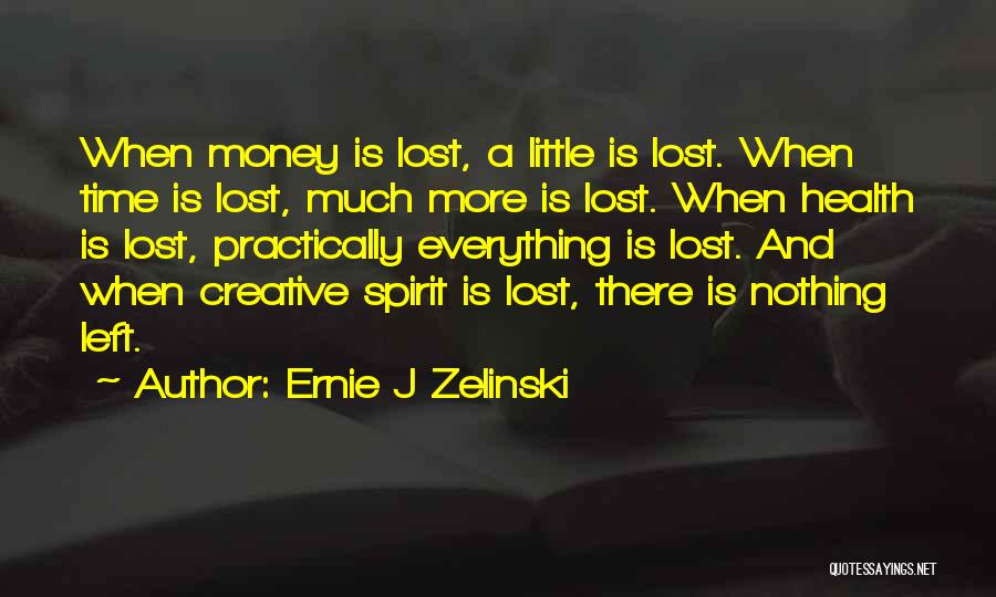 Ernie J Zelinski Quotes 415383