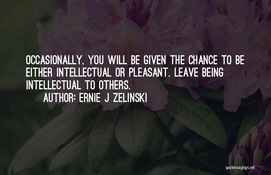 Ernie J Zelinski Quotes 547646