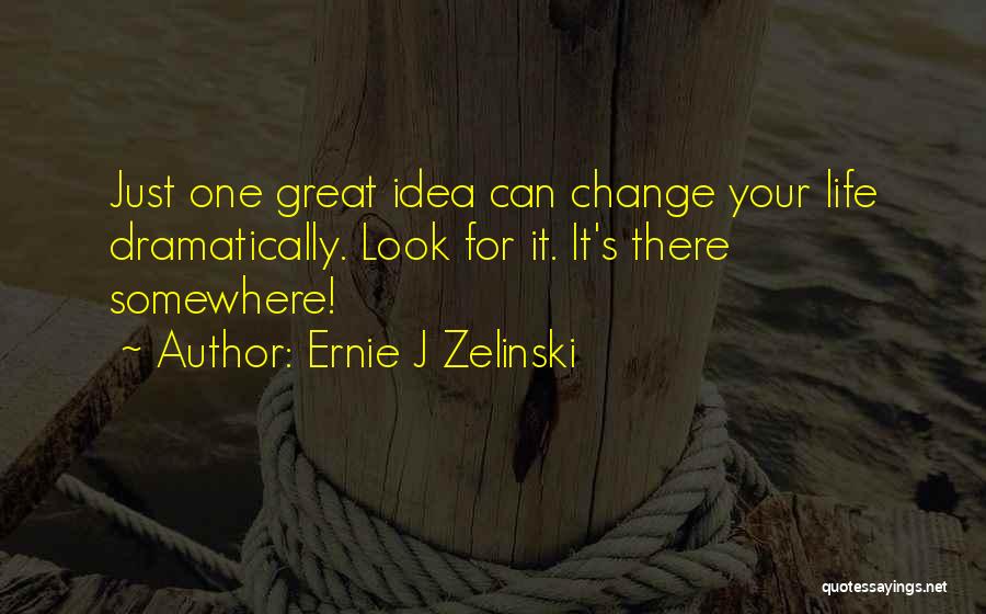 Ernie J Zelinski Quotes 953087