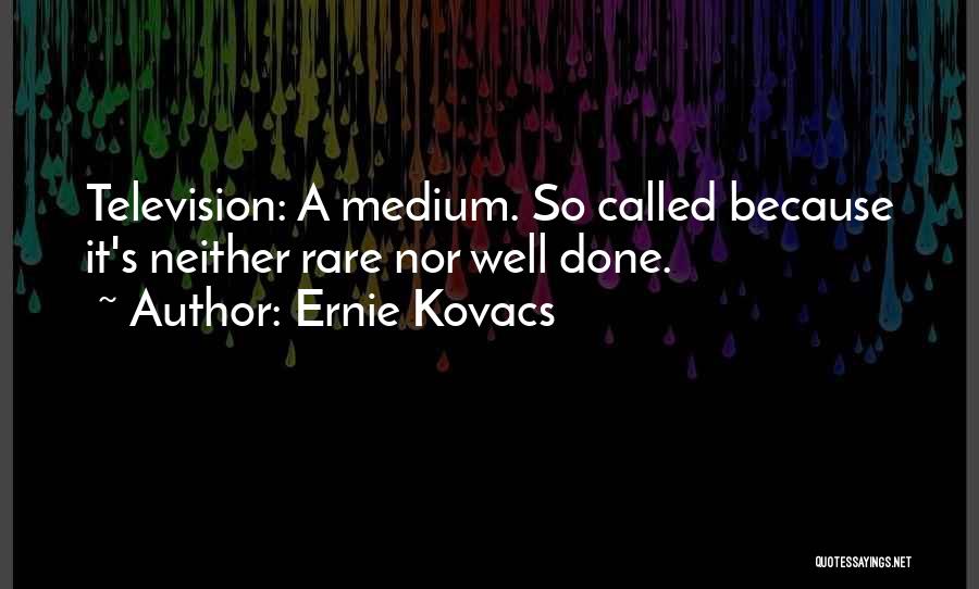 Ernie Kovacs Quotes 2052139
