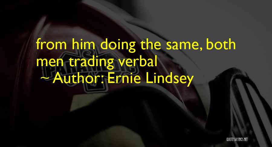 Ernie Lindsey Quotes 1184945