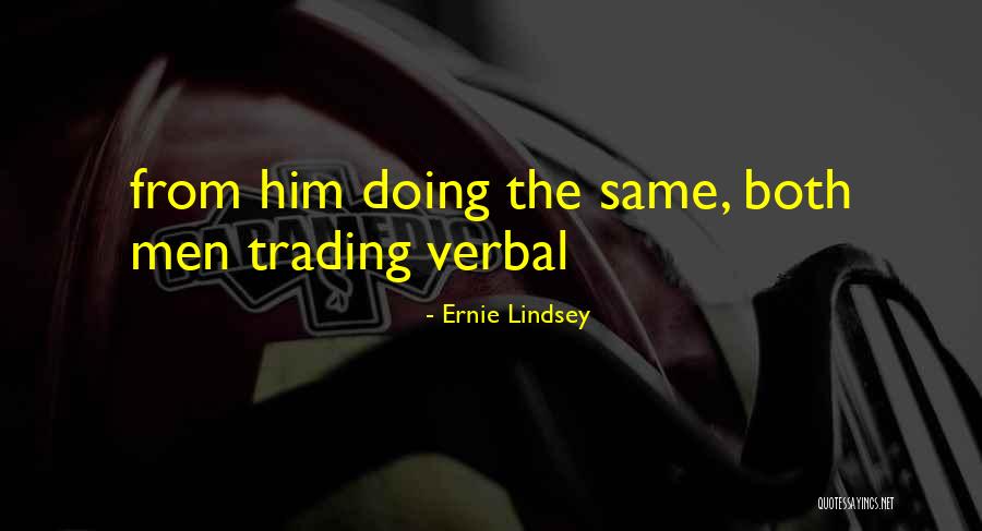 Ernie Lindsey Quotes 1184945