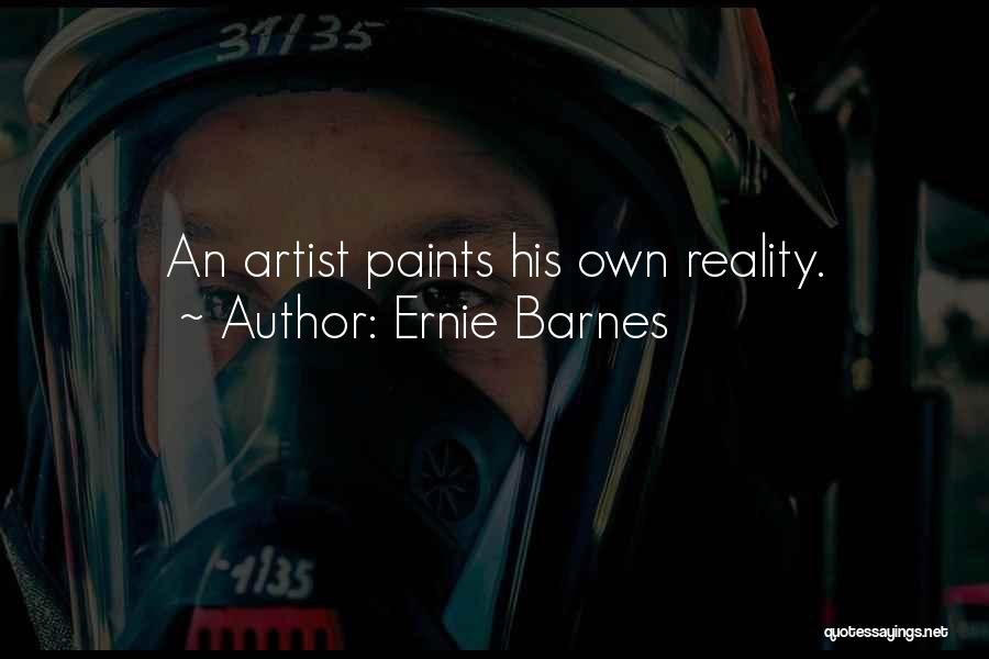 Ernie O'malley Quotes By Ernie Barnes