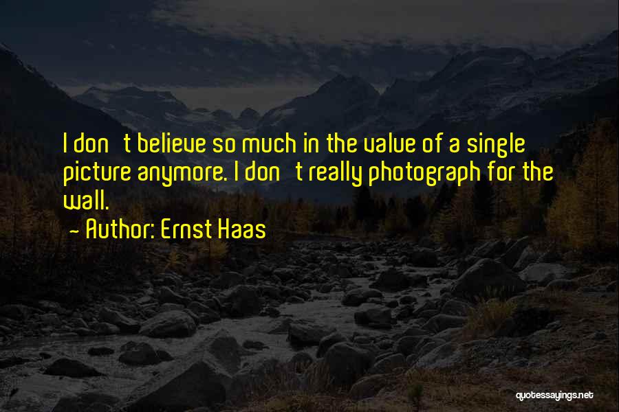 Ernst Haas Quotes 1077831