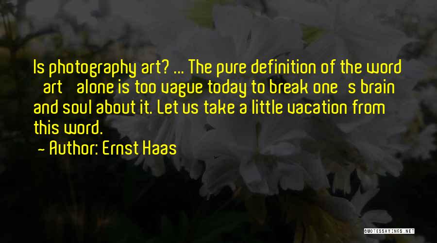 Ernst Haas Quotes 1565149
