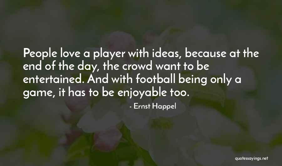 Ernst Happel Quotes 1883035 Ernst Happel Quotes 1883035