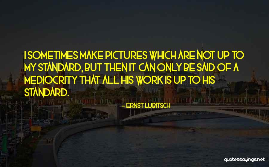 Ernst Lubitsch Quotes 1368450 Ernst Lubitsch Quotes 1368450