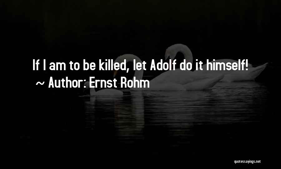 Ernst Rohm Quotes 1929182