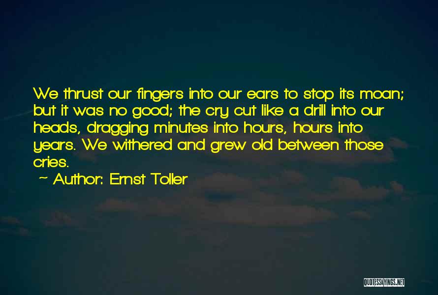 Ernst Toller Quotes 885432