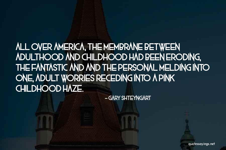 Eroding Quotes By Gary Shteyngart Eroding Quotes By Gary Shteyngart