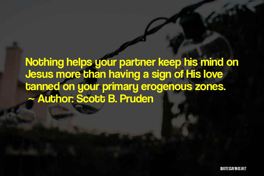 Erogenous Zones Quotes By Scott B. Pruden