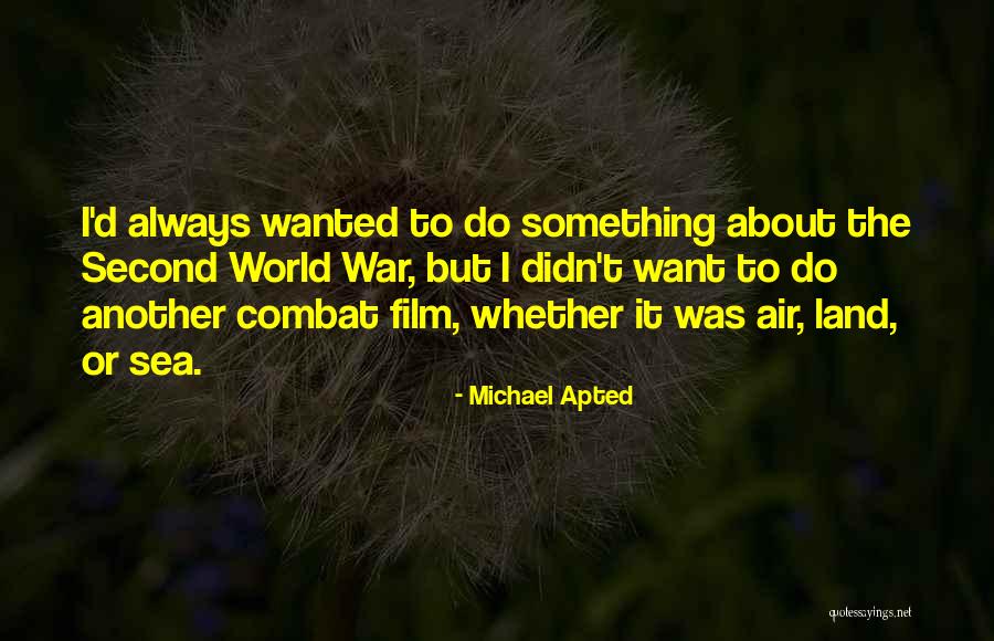 Eroii De La Quotes By Michael Apted Eroii De La Quotes By Michael Apted