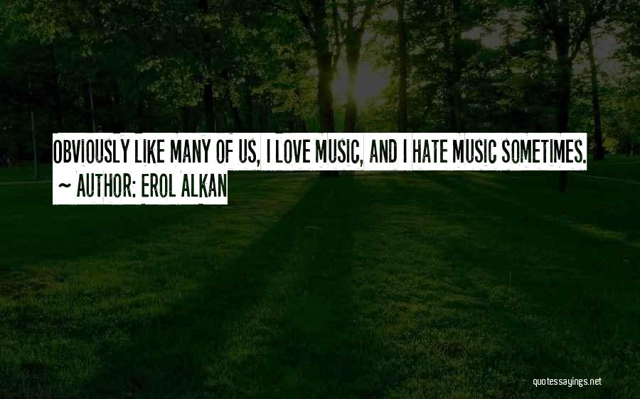 Erol Alkan Quotes 1939227