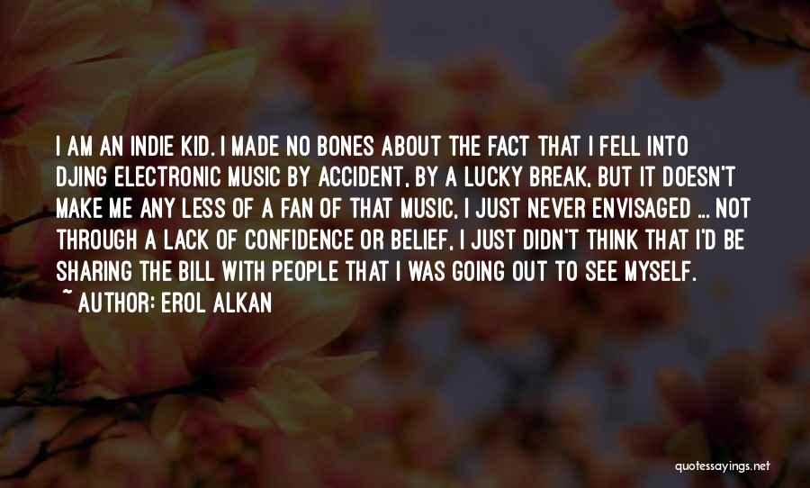 Erol Alkan Quotes 503219