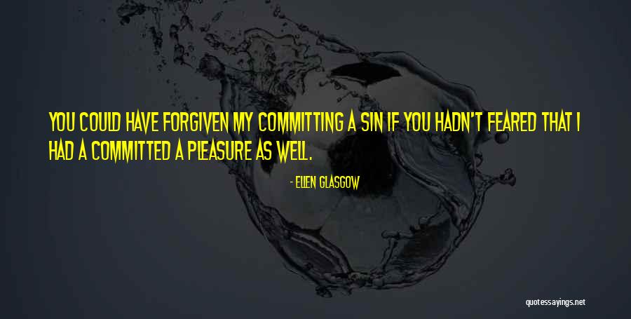 Eroottinen Novelli Quotes By Ellen Glasgow Eroottinen Novelli Quotes By Ellen Glasgow