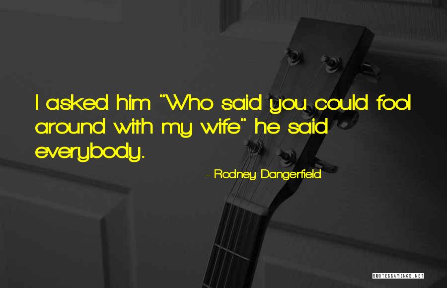 Eropa Hot Quotes By Rodney Dangerfield Eropa Hot Quotes By Rodney Dangerfield