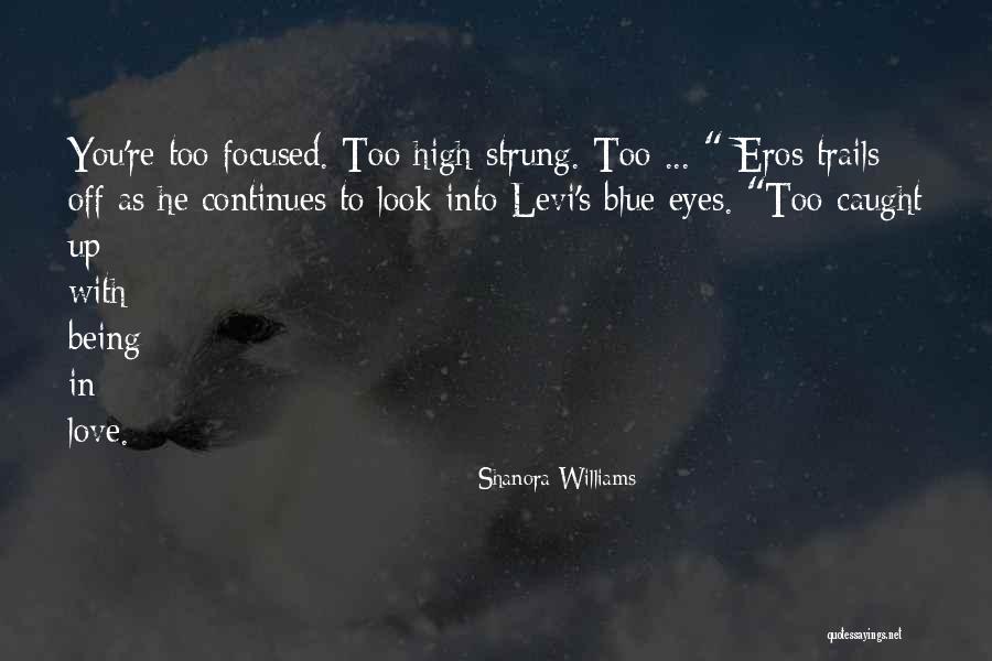 Eros Love Quotes By Shanora Williams