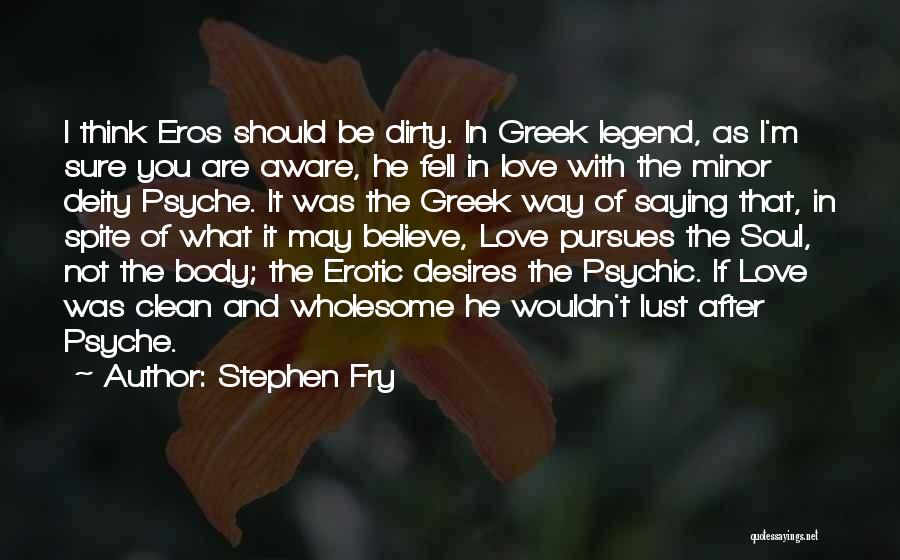 Eros Love Quotes By Stephen Fry