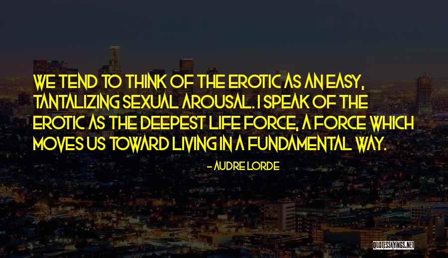 Erotic Living Quotes By Audre Lorde Erotic Living Quotes By Audre Lorde