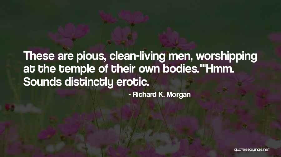 Erotic Living Quotes By Richard K. Morgan Erotic Living Quotes By Richard K. Morgan