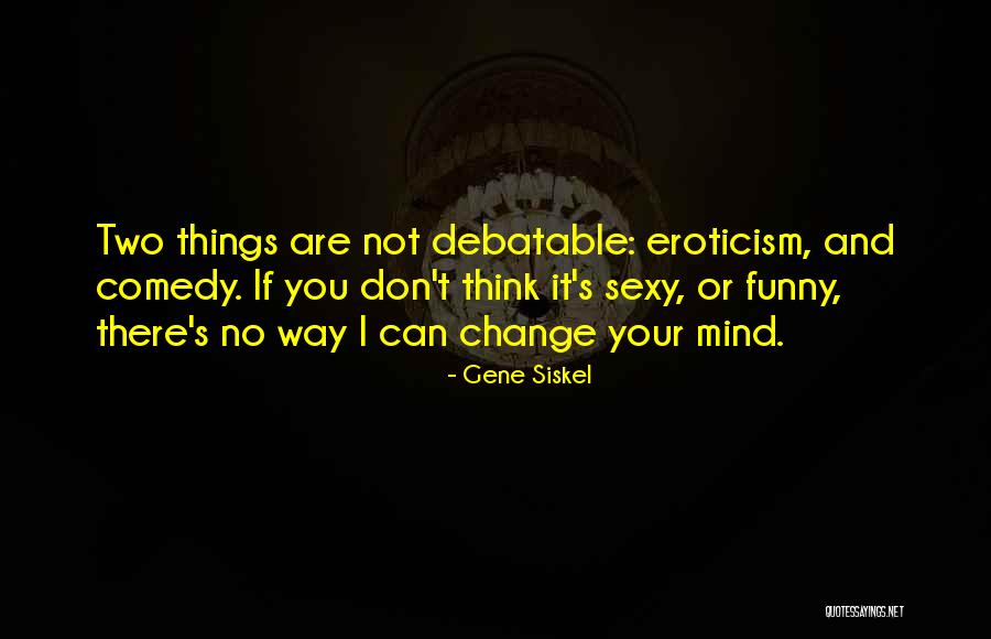 Eroticism Quotes By Gene Siskel Eroticism Quotes By Gene Siskel