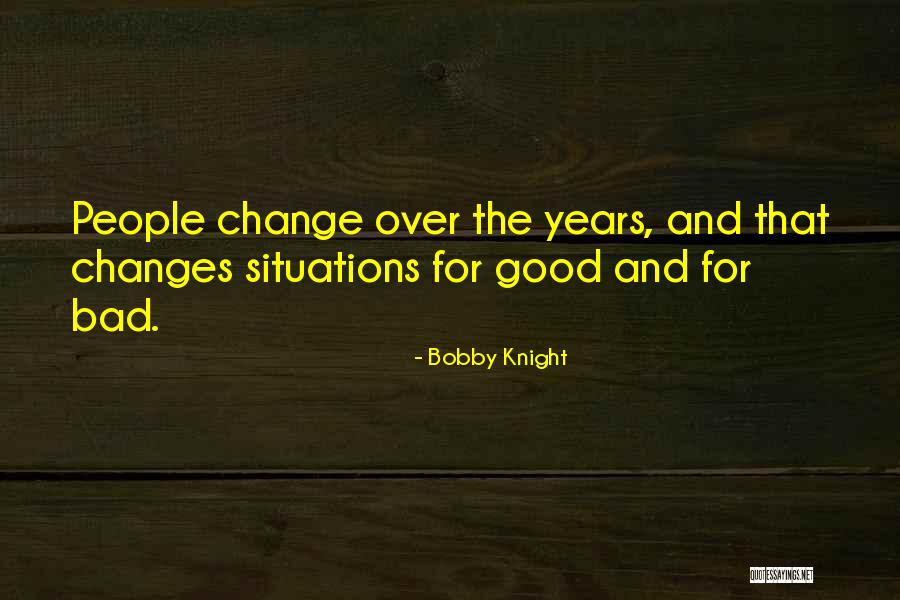 Erotokritos Quotes By Bobby Knight