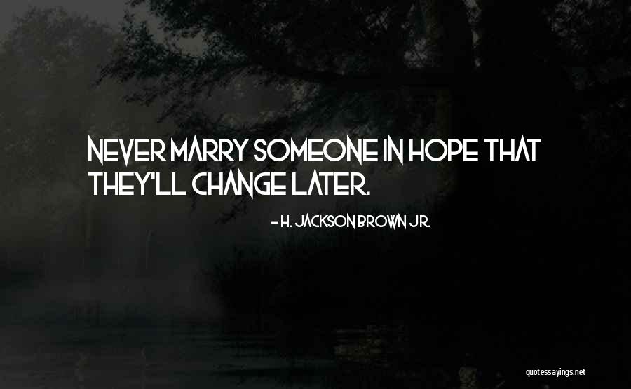 Erpenbeck Builders Quotes By H. Jackson Brown Jr. Erpenbeck Builders Quotes By H. Jackson Brown Jr.