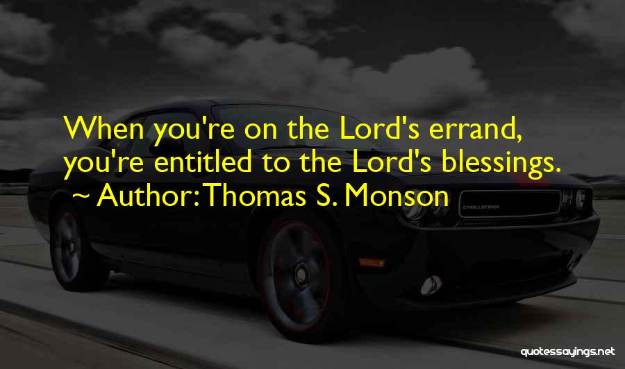 Errands Quotes By Thomas S. Monson