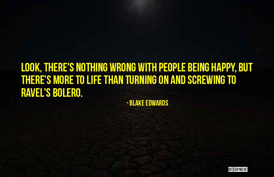Erratically Moving Quotes By Blake Edwards Erratically Moving Quotes By Blake Edwards