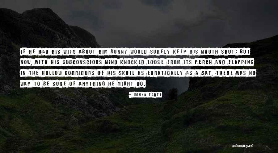 Erratically Quotes By Donna Tartt Erratically Quotes By Donna Tartt