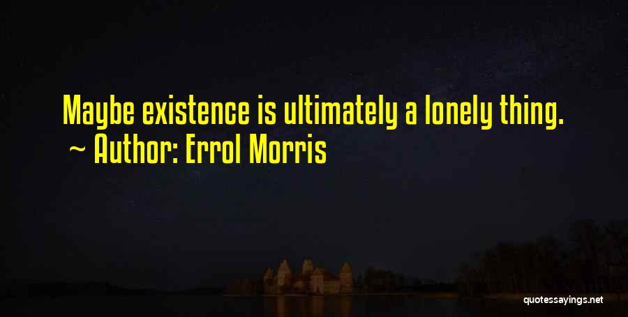 Errol Morris Quotes 124857