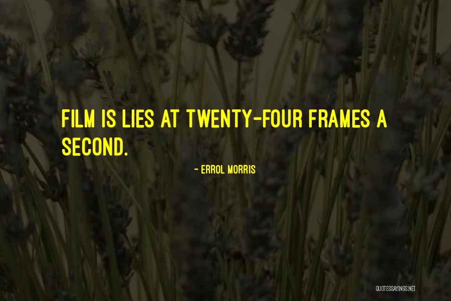 Errol Morris Quotes 1278031 Errol Morris Quotes 1278031