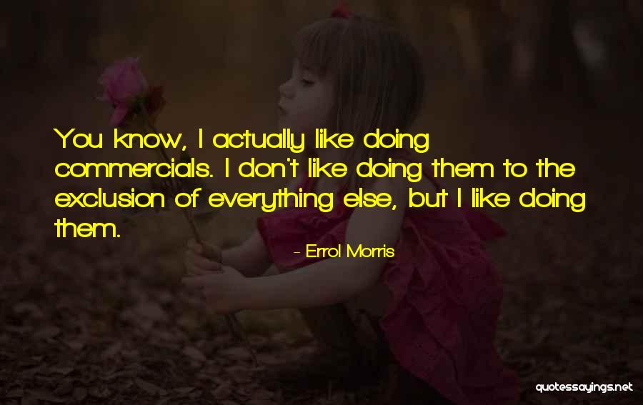 Errol Morris Quotes 403923 Errol Morris Quotes 403923